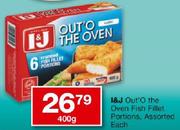 I&J Out'O The Oven Fish Fillet Portions-400gm Each