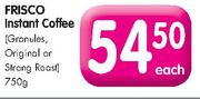 Frisco Instant Coffee(Granules, Original Or Strong Roost)-750gm Each