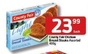  County Fair Chicken Breast Steaks-400gm Each