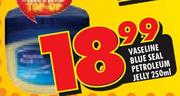 Vaseline Blue Seal Petroleum Jelly-250ml