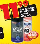 Mum Deodorant For Ladies/Men Assorted-120ml Each