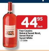  Four Cousins Natural Sweet Rose, Sweet Red Or Sweet White-1.5L Each
