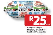 Rainbow Simply Chicken, Original Or Peri Peri Polony-750G Each