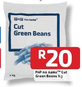 PnP No Name Cut Green Beans-1kg