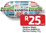 Rainbow Simply Chicken, Original Or Peri Peri Polony-750gm Each