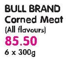 Bull Brand Corned Meat(All Flavours)-6x300g