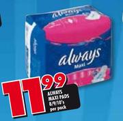 Always Maxi Pads-8/9/10's Per Pack