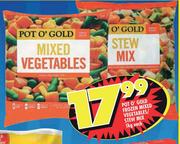 Pot O' Gold Frozen Mixed Vegetables/Stew Mix-1kg Each