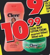 Clere Body Lotion/Creme Assorted- 400ml/300ml Each