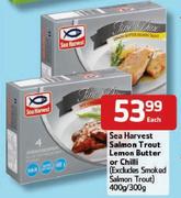Sea Harvest Salmon Trout Lemon Butter or Chilli-400gm/300gm Each