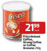 Frisco Instant Coffee, Strong Coffee Or Coffee Granules -250g Each