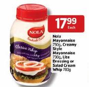 Nola Mayonnaise 750gm, Creamy Style Mayonnaise 730gm, Lite Dressing or Salad Cream Whip 780gm-Each
