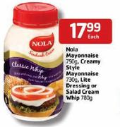 Nola Mayonnaise-750g, Creamy Style Mayonnaise-730g, Lite Dressing Or Salad Cream Whip-780g Each