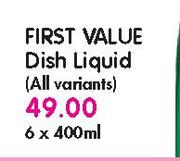 First Value Dish Liquid(All variants)-6x400ml Each