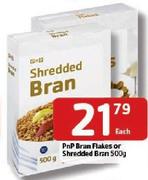 PnP Bran Flakes Or Shredded Bran-500Gm Each
