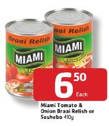 Miami Tomato & Onion Braai Relish Or Seshebo -410g Each