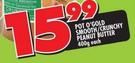 Pot O'Gold Smooth/Crunchy Peanut Butter-400g Each