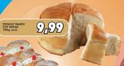 Freshly Baked Pot Bread-700Gm Each