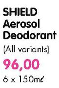 Shield Aerosol Deodorant- 6 x 150ml