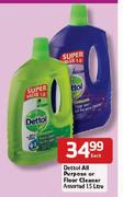 Dettol All Purpose Or Floor Cleaner Assorted-1.5ltr Each