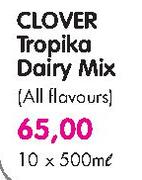 Clover Tropika Dairy Mix(All Flavours)-10 x 500ml