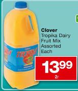 Clover Tropika Dairy Fruit Mix Assorted-2ltr Each
