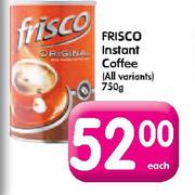 Frisco Instant Coffee(All Variants)-750g.