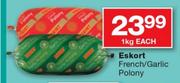 Eskort French/Garlic Polony-1Kg Each