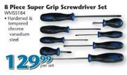 8 Piece Super Grip Screwdriver Set(WMSS184)-Per Set