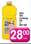 Epic Ole Cooking Oil(No Vat)-2Ltr Each
