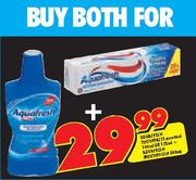 Aquafresh Toothpaste-100ml or 125ml + Aquafresh Mouthwash-500ml