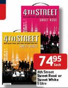 4th Street Sweet Rose Or Sweet White-5Ltr Each