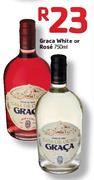 Graca White or Rose-750ml Each