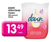 Dawn Body Cream-450ml Each