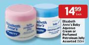 Elizabeth Anne's Baby Aqueous Cream or Perfumed Petroleum Jelly-350ml Each