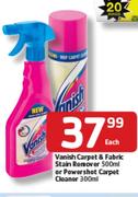 Vanish Carpet & Fabric Stain Remover 500ml Or Powershot Carpet Cleaner-300ml Each
