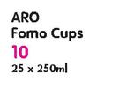 Aro Fomo Cups-10x250ml