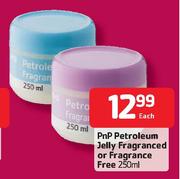 PnP Petroleum Jelly Fragranced Or 250ml Fragranced Free Each