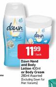 Dawn Hand And Body Lotion-400ml / Body Cream Assorted-280ml Each