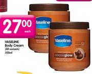 Vaseline Body Cream-500ml Each