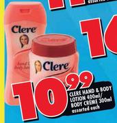 Clere Hand & Body Lotion-400ml/Body Creme-300ml Each
