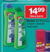 Dettol All Purpose Cream Cleaner Assorted-750Ml Each
