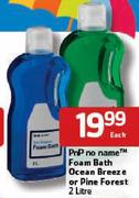 PnP No Name Foam Bath Ocean Breeze Or Pine Forest-2L Each