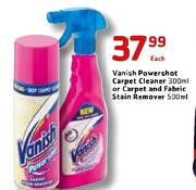 Vanish Powershot Carpet Cleaner(300ml) Or Carpet And Fabric Stain Remover(200ml)-Each