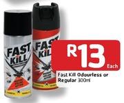 Fast Kill Odourless Or Regular-300ml Each