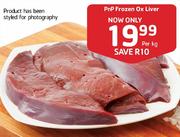 PnP Frozen Ox Liver-Per Kg