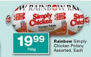 Rainbow Simply Chicken Polony Assorted-750g Each
