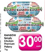 Rainbow Simply Chicken Premium Polony-1kg Each