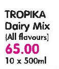 Tropika Dairy Mix(All Flavours)-10 x 500ml