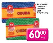First Value Gouda Or Cheddar Loaf-Per Kg